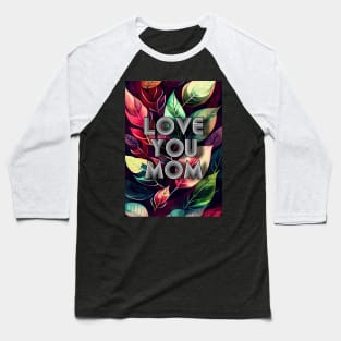 Love You Mom mothers day Baseball T-Shirt